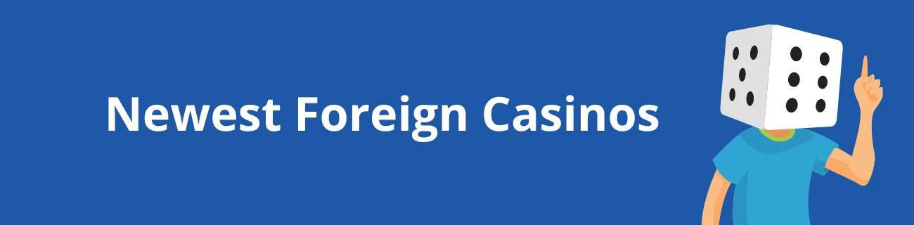 Newest Foreign Casinos