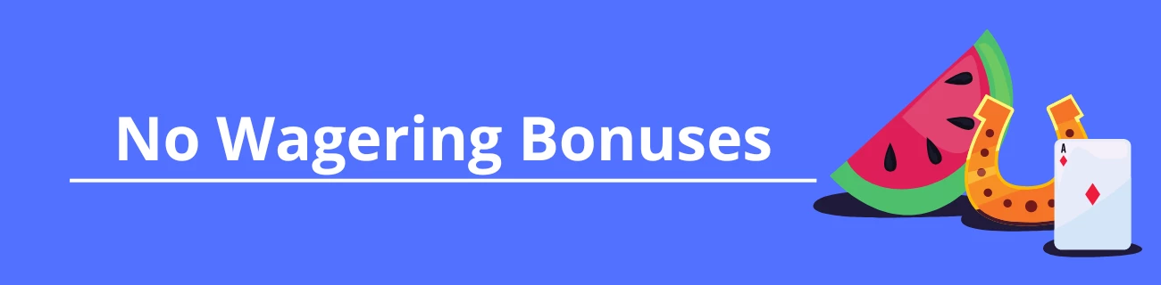 no wagering bonuses